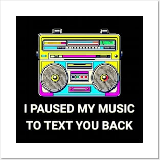 I Paused My Music to Text You Back Funny Nostalgic Retro Vintage Boombox 80's 90's Music Tee Posters and Art